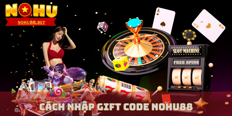 cach-nhap-gift-code-nohu88