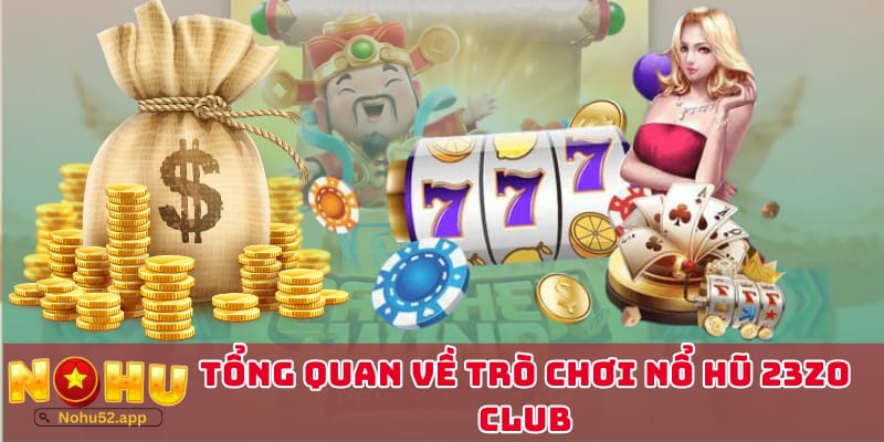 gioi-thieu-ve-no-hu-23zo-club